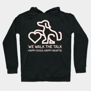 We Walk the Talk Happy Dogs, Happy Hearts! dog walking funny Hoodie